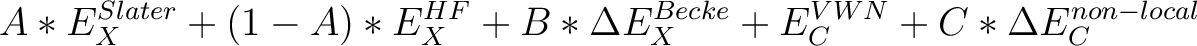 \begin{displaymath}
A*E_X ^{Slater} + (1-A)*E_X ^{HF} + B*\Delta E_X ^{Becke} + E_C ^{VWN} + C*\Delta E_C ^{non-local}
\end{displaymath}