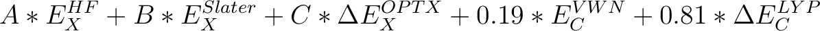 \begin{displaymath}
A*E_X ^{HF} +B*E_X ^{Slater} + C*\Delta E_X ^{OPTX} + 0.19*E_C ^{VWN} + 0.81*\Delta E_C ^{LYP}
\end{displaymath}