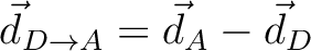 $\vec{d}_{D\rightarrow A} = \vec{d}_A - \vec{d}_D$