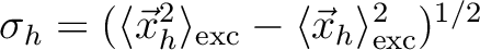 $\sigma_h = (\langle\vec{x}_h^2\rangle_\mathrm{exc} - \langle\vec{x}_h\rangle_\mathrm{exc}^2)^{1/2}$