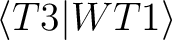 ${\langle T3 \vert W T1 \rangle}$